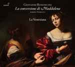 Cover for album: Giovanni Bononcini, La Venexiana – La Conversione Di Maddalena(2×CD, )