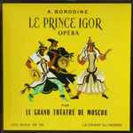 Cover for album: A. Borodine, Le Grand Théâtre De Moscou – Le Prince Igor(3×LP, Box Set, )