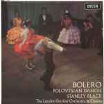 Cover for album: Stanley Black, The London Festival Orchestra & Chorus – Bolero / Polovtsian Dances
