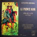 Cover for album: Alexandre Borodine - Solistes, Choeurs, Orchestre Du Théâtre Bolchoï De Moscou, Marc Ermler – Le Prince Igor, Opéra En 4 Actes Et Un Prologue