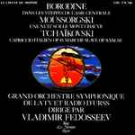Cover for album: Borodine / Moussorgski / Tchaïkovski / Glinka - Grand Orchestre Symphonique de La TV Et Radio D'URSS Dirigé Par Vladimir Fedosseev – Borodine / Moussorgski / Tchaïkovski