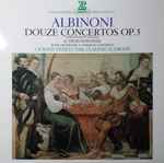 Cover for album: Albinoni - I Solisti Veneti / Claudio Scimone – Douze Concertos, Op. V