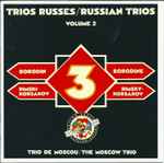 Cover for album: Borodine, Rimski-Korsakov - The Moscow Trio – Trios Russes / Russian Trios - Volume 2(CD, )