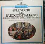 Cover for album: G. Torelli, T. Albinoni, G.B. Sammartini, G. Iacchini / Orchestre De Chambre Jean-François Paillard – Splendori Del Barocco Italiano