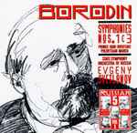 Cover for album: Borodin, State Symphony Orchestra Of Russia, Evgeny Svetlanov – Symphonies Nos. 1 & 3 • Prince Igor Overture • Polovtsian March(CD, Album)