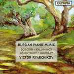 Cover for album: Borodin • Kalinnikov • Griboyedov • Gourilev | Victor Ryabchikov – Russian Piano Music(CD, Album)