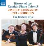 Cover for album: Rimsky-Korsakov, Cui •  Borodin, The Brahms Trio – History of the Russian Piano Trio • 3(CD, Album)