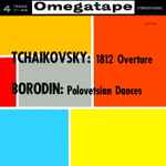 Cover for album: Pyotr Ilyich Tchaikovsky, Alexander Borodin – 1812 Overture/Polovetsian Dances(Reel-To-Reel, 7 ½ ips, ¼