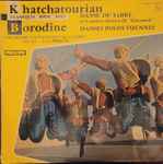 Cover for album: Aram Khatchatourian / Alexander Borodin - Orchestre Symphonique De Londres Direction: Antal Dorati – Danse Du Sabre Et 6 Autres Danses De 