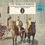 Cover for album: The World Of Borodin: Symphony No. 2 ∙ In The Steppes Of Central Asia ∙ Nocturne ∙ Polovtsian Dances