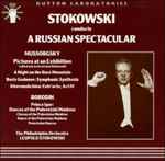 Cover for album: Mussorgsky, Borodin, The Philadelphia Orchestra, Leopold Stokowski – Stokowski Conducts A Russian Spectacular(CD, Compilation, Remastered)