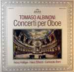 Cover for album: Tomaso Albinoni - Heinz Holliger, Hans Elhorst, Camerata Bern – Concerti Per Oboe