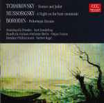 Cover for album: Pyotr Ilyich Tchaikovsky, Modest Mussorgsky, Alexander Borodin – Romeo and Juliet, A Night on the bare mountain, Polovtsian Dances(CD, Album, Compilation, Remastered)