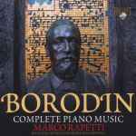 Cover for album: Borodin, Marco Rapetti – Complete Piano Music (Includes World Premiere Recordings)(CD, Compilation)