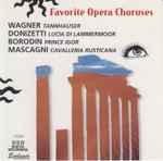 Cover for album: Wagner, Donizetti, Borodin, Mascagni – Favorite Opera Choruses(CD, Compilation)