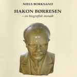Cover for album: Niels Borksand, Hakon Børresen – Hakon Børresen - En Biografisk Mosaik(CD, Album)