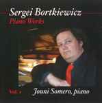 Cover for album: Sergei Bortkiewicz, Jouni Somero – Piano Works Vol. I(CD, Album)