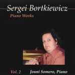 Cover for album: Sergei Bortkiewicz, Jouni Somero – Piano Works Vol. 2(CD, Album)