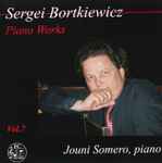 Cover for album: Sergei Bortkiewicz, Jouni Somero – Piano Works Vol. 7(CD, Album)