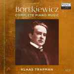 Cover for album: Bortkiewicz - Klaas Trapman – Complete Piano Music(6×CD, Compilation)