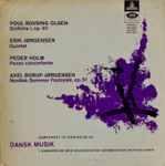 Cover for album: Poul Rovsing Olsen / Erik Jørgensen / Peder Holm / Axel Borup-Jørgensen – Sinfonia I, Op. 40 / Quintet / Pezzo Concertante / Nordisk Sommer Pastorale, Op. 51(LP)