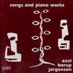 Cover for album: Axel Borup-Jørgensen, Erik Skjoldan, Helene Gjerris – Songs And Piano Works(CD, Album)
