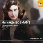 Cover for album: Henriëtte Bosmans - Solarek Piano Trio – Early Chamber Music(CD, Album)