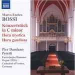 Cover for album: Marco Enrico Bossi / Pier Damiano Peretti – Konzertstück in C Minor, Hora Mystica, Hora Gaudiosa(CD, Album)