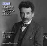 Cover for album: Marco Enrico Bossi - Andrea Macinanti – Opera Omnia Per Organo - Vol. XIII(CD, Album)