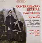 Cover for album: Giovanni Bottesini, Enzo Ferraris, Alda Ferraris – Contrabbasso Recital Plays Bottesini(LP, Stereo)