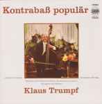 Cover for album: Klaus Trumpf, Bottesini, Kussewitzky, Montag, Massenet, Saint-Saëns, Van Goens, Rachmaninow, Gounod, Miyagawa, Sperger – Kontrabaß Populär(LP, Album, Stereo)