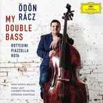 Cover for album: Ödön Rácz, Bottesini, Piazzolla, Rota, Noah Bendix-Balgley, Franz Liszt Chamber Orchestra, Speranza Scappucci – My Double Bass(CD, Album)