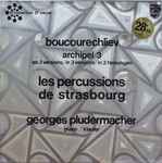 Cover for album: André Boucourechliev, Les Percussions De Strasbourg, Georges Pludermacher – Archipel 3