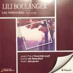 Cover for album: Lili Boulanger / Jean-Paul Fouchécourt, Sonia de Beaufort, Alain Jacquon – Les Mélodies / The Songs(CD, )