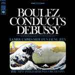 Cover for album: Boulez Conducts Debussy, The New Philharmonia Orchestra – La Mer • L'après-midi D'un Faune • Jeux