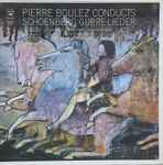 Cover for album: Pierre Boulez Conducts Schoenberg – Gurre-Lieder