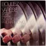 Cover for album: Varèse - New York Philharmonic, Boulez – Boulez Conducts Varèse: Amériques / Arcana / Ionisation