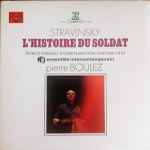Cover for album: Stravinsky - Pierre Boulez / Ensemble Intercontemporain / Patrice Chereau / Roger Planchon / Antoine Vitez – L'Histoire Du Soldat
