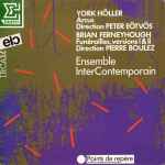 Cover for album: York Höller / Brian Ferneyhough - Peter Eötvös / Pierre Boulez / Ensemble InterContemporain – Arcus / Funérailles, Versions I & II(LP, Album)
