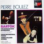 Cover for album: Bartók / Pierre Boulez, New York Philharmonic – The Miraculous Mandarin = Der Wunderbare Mandarin = Le Mandarin Merveilleux  / Four Orchestral Pieces / Three Village Scenes