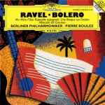 Cover for album: Ravel - Berliner Philharmoniker • Pierre Boulez – Boléro • Ma Mère L'Oye • Rapsodie Espagnole • Une Barque Sur L'Océan • Alborada Del Gracioso