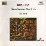Cover for album: Boulez - Idil Biret – Piano Sonatas Nos. 1 - 3