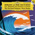Cover for album: Debussy / The Cleveland Orchestra • Pierre Boulez – La Mer • Nocturnes • Jeux • Rhapsodie Pour Clarinette Et Orchestre