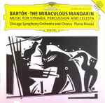 Cover for album: Bartók - Chicago Symphony Orchestra And Chorus · Pierre Boulez – The Miraculous Mandarin / Music For Strings, Percussion And Celesta