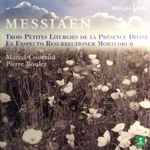 Cover for album: Messiaen, Marcel Couraud, Pierre Boulez – Trois Petites Liturgies De La Présence Divine - Et Exspecto Resurrectionem Mortuorum(CD, Album)