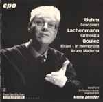 Cover for album: Riehm - Boulez - Lachenmann, Rundfunk-Sinfonieorchester Saarbrücken, Hans Zender – Gewidmet / Harmonica / Rituel - In Memoriam Bruna Maderna(CD, )