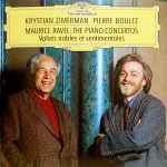 Cover for album: Maurice Ravel, Krystian Zimerman, Pierre Boulez – The Piano Concertos, Valses Nobles Et Sentimentales