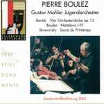 Cover for album: Bartók - Boulez / Strawinsky / Pierre Boulez, Gustav Mahler Jugendorchester – Festspieldokumente 2001(CD, Stereo)