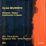Cover for album: Olga Neuwirth - LSO, Pierre Boulez, Klangforum Wien, Emilio Pomárico – Clinamen / Nodus - Construction In Space(CD, Album)