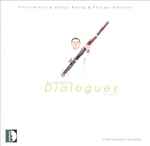 Cover for album: Pascal Gallois - Pierre Boulez •  György Kurtág •  Philippe Schoeller – Dialogues(CD, Album)